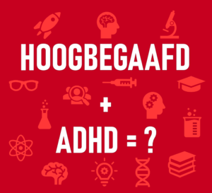 Wat heeft hoogbegaafd en ADHD met elkaar te maken?